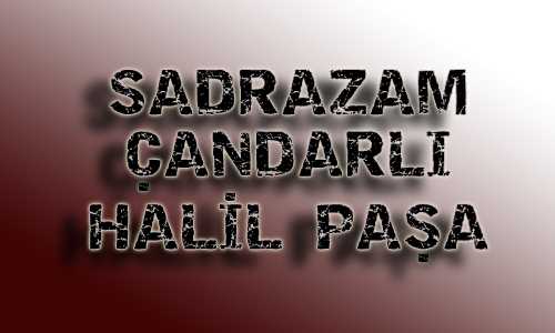 Sadrazam Çandarlı Halil Paşa